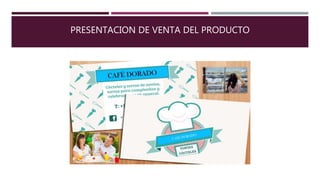 PRESENTACION DE VENTA DEL PRODUCTO
 
