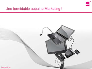 Une formidable aubaine Marketing !




Superpink.be
 