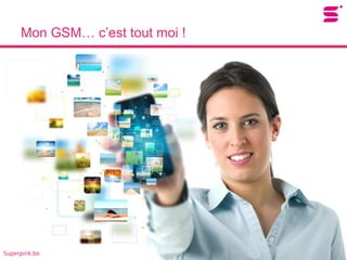 Mon GSM… c’est tout moi !




Superpink.be
 