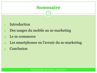 Sommaire<br />Introduction<br />Des usages du mobile au m-marketing<br />Le m-commerce<br />Les smartphones ou l’avenir du...