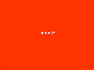 monk* 