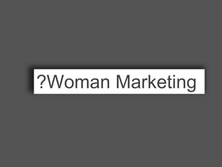 ?Woman Marketing

 
