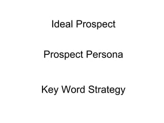Ideal Prospect Prospect Persona Key Word Strategy 