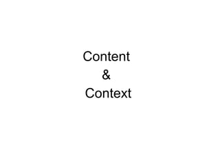Content  &  Context 