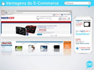 Vantagens do E-Commerce   Buscar...
 