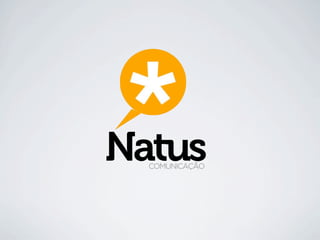 Natus
  COMUNICAÇÃO
 