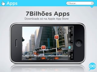 Apps                                           Buscar...



  O primeiro aplicativo de realidade aumentada do Brasil
              7Bilhões de um banco no mundo)
  (e o primeiro aplicativo do gênero Apps
           Downloads só na Apple App Store
 