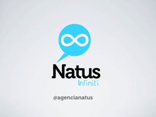 Natus   Infiniti

@agencianatus
 