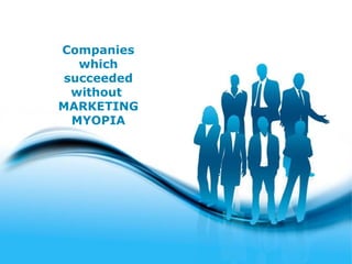 Free Powerpoint Templates
Page 5
Companies
which
succeeded
without
MARKETING
MYOPIA
 