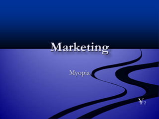 Marketing Myopia ¥2 