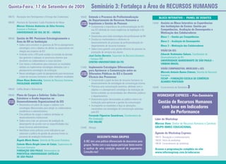 Quinta-feira, 17 de setembro de 2009                                                   seminário 3: fortaleça a Área de ReCuRsOs HuMANOs
08h15 Recepção dos Participantes e Entrega das Credenciais                 10h40 entenda o Processo de Profissionalização                              BlOCO INTeRATIvO – PAINel de deBATes
                                                                                     do departamento de Recursos Humanos e
08h30 Abertura do Seminário 3 pelo Presidente de Mesa                      esTudO
                                                                                     Impulsione a Gestão de Pessoas                               13h40 Assista no Bloco Interativo as experiências
                                                                           de CAsO
      Marcus Vinicius Anátocles da Silva Ferreira,                                   • Compreenda a importância da profissionalização do RH              das Instituições de ensino: Gestão por
      Assessor e Professor                                                             nas IES alinhada às novas exigências da legislação e do           Competências, Avaliação de desempenho e
      uNIveRsIdAde dO sul de sC – uNIsul                                               mercado                                                           Motivação dos Colaboradores
                                                                                     • Desenvolva uma visão estratégica dos profissionais de RH          Bloco 1 – Gestão por Competências
08h40 Gestão de RH: Posicione estrategicamente a                                     • Envolva os mantenedores e diretores no
          Área de RH na Instituição                                                    desenvolvimento do processo de profissionalização do              Bloco 2 – Avaliação de desempenho
          • Saiba como envolver os gestores de RH no planejamento                      departamento de recursos humanos                                  Bloco 3 – Motivação dos Colaboradores
             estratégico com o objetivo de alinhar as expectativas em                • Saiba como garantir uma gestão eficiente de pessoas na
             relação aos projetos da IES                                                                                                                 vIsãO dA Ies:
                                                                                       prestação de serviços aos alunos
          • Entenda como o RH pode auxiliar na tomada de decisão                                                                                         Eduardo Yoshimatsu Sakuno, Coordenador de
                                                                                     José Carlos Barreiro, Supervisor de Recursos Humanos
             dos gestores e adequar os processos internos que                                                                                            Desenvolvimento de RH
                                                                                     – Campus SBC
             envolvem os colaboradores e corpo docente                                                                                                   uNIveRsIdAde BANdeIRANTe de sãO PAulO –
                                                                                     CeNTRO uNIveRsITÁRIO dA feI
          • Crie metas e indicadores para mensurar os resultados                                                                                         uNIBAN BRAsIl
             obtidos ao implementar estratégias alinhadas com o            11h40 Implemente estratégias diferenciadas                                    vIsãO COMPARATIvA: MeRCAdO x Ies:
             planejamento estratégico da instituição                                 para Aprimorar a Comunicação entre os
                                                                                                                                                         Marcelo Antonio Ramos Esteves, Gerente de Recursos
          • Novas estratégias a partir do planejamento para reestruturar   esTudO
                                                                                     diferentes Públicos da Ies e Garantir
                                                                           de CAsO
                                                                                                                                                         Humanos
             a área de recursos humanos e obter melhores resultados                  eficácia dos Processos
                                                                                                                                                         feCAP – fuNdAçãO esCOlA de COMÉRCIO
          Eliane Risso Bottecchia, Gerente de Recursos Humanos                       • Compreenda o papel da área de recursos humanos no
                                                                                                                                                         ÁlvARes PeNTeAdO
          fACuldAde ANCHIeTA                                                           desenvolvimento de estratégias de comunicação interna
                                                                                     • Promova uma comunicação assertiva, alinhada com o          15h40 Encerramento do Seminário 3
09h20 Coffee Break e Networking                                                        objetivo e o planejamento estratégico da instituição de
                                                                                       forma a atender as necessidades dos diferentes públicos
09h40 Plano de Cargos e salários: saiba Como                                           e departamentos                                                WORKsHOP eXPRess – Pós-seminário
          estruturar e Avalie Impactos no                                            • Desenvolva ações direcionadas ao público interno da
esTudO
de CAsO   desenvolvimento Organizacional da Ies                                        instituição para aprimorar a gestão da comunicação              Gestão de Recursos Humanos
          • Desenvolva um plano de cargos e salários com
            estratégias diferenciadas para atingir os colaboradores
                                                                                     • Acompanhe os resultados e faça as alterações
                                                                                       necessárias nas estratégias de comunicação adotadas
                                                                                                                                                         com base em Indicadores
            acadêmicos e administrativos
          • Crie políticas de cargos e salários atreladas ao
                                                                                       pela IES                                                              de Performance
                                                                                     Fernanda Filgueiras Sauerbronn, Coordenadora de
            desenvolvimento institucional                                            Pós-Graduação                                                  líder do Workshop:
          • Saiba como criar um processo de avaliação de                             fGv ONlINe
            desempenho de acordo com as especificidades das                                                                                         Marcos Vono, Diretor de Recursos Humanos e Carreiras
            áreas técnicas administrativas                                 12h40 Almoço                                                             GRuPO IBMeC eduCACIONAl
          • Identifique estas práticas como indicadores que
            valorizam a política de gestão de pessoas frente ao                                                                                     Agenda do Workshop express:
            processo de avaliação institucional                                           desCONTO PARA GRuPOs                                      16h15 Recepção e credenciamento
          Ângela Maria Renna, Gerente de Recursos Humanos                     A IBC tem uma política diferenciada de descontos para                 16h30 Início do workshop
          Celeste Maria Borghi Leme de Calais, Supervisora de                                                                                       18h30 Encerramento do workshop
                                                                              grupos. Venha com a sua equipe participar deste evento
          Recursos Humanos                                                    e usufrua de uma condição especial de pagamento.                      Acesse a programação completa no site:
          fuNdAçãO sãO PAulO, Mantenedora da
                                                                              Consulte-nos!                                                         www.informagroup.com.br/educacao
          PONTIfíCIA uNIveRsIdAde CATÓlICA
          de sãO PAulO
 