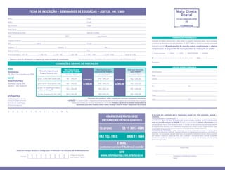 ficha de inscriÇÃo – seminários de edUcaÇÃo – Jc07135_146_13609

Nome:                                                                                                                                 Cargo:                                                                                                                                                7214513900-dr/sPM
Depto.:                                                                                                                               E-mail:                                                                                                                                                       iir
Sup. Imediato:                                                                                                                        Cargo:

Razão Social:
Nome Fantasia da Empresa:                                                                                                             Ramo de Atividade:
CCM:                                                                                            CNPJ:                                                 Insc. Estadual:
                                                                                                                                                                                                                                                                                   ForMas de PagaMenTo
Endereço Comercial:
                                                                                                                                                                                                                                    Emissão de boleto restrita até 3 dias antes do evento. Após esta data, favor contatar
CEP:                                              Cidade:                                                                             Estado:                                                                                       a Central de Atendimento pelo telefone 11 3017 6888 ou e-mail customer.service@
Telefone: ( )                                                                        Celular: ( )                                                                  Fax: ( )
                                                                                                                                                                                                                                    ibcbrasil.com.br. a participação do inscrito estará condicionada à efetiva
                                                                                                                                                                                                                                    comprovação de pagamento da inscrição antes da realização do evento.
Nome p/ contato:                                                                                                                      Área:
                                                                                                                                                                                                                                    [ ] Boleto Bancário                 [ ] AMEX             [ ] VISA           [ ] MASTERCARD                    [ ] DINERS
Nº de Funcionários: [ ] 01 - 99                     [ ] 100 - 199            [ ] 200 - 499              [ ] 500 - 999             [ ] 1.000 - 1.999            [ ] 2.000 - 4.999           [     ] acima de 5.000
                                                                                                                                                                                                                                    Nº x _ x _ x _ x _ x _ x _ x _ x _ x _ x _ x _ x _ x _ x _ x _ x _ x                                  Valid.:............. / ...............
3 autorizo o envio de informações da empresa por todos os canais de comunicação.                                         Caso não queira receber informações, favor enviar e-mail para cadastro@ibcbrasil.com.br
                                                                                                                                                                                                                                    Assinatura: ........................................................................................................................................
                                                                               condições gerais de inscrição
                                                                                                                                                                                                                                                                                   dados sobre cobrança
data:                                                                                          Valor especial para                                  Valor especial para                               Valor para inscrições
                                                      desconto especial para
seminários:                                            Grupos. consulte-nos!
                                                                                             inscrições até 17/07/09*                             inscrições até 14/08/09*                               após 14/08/09*             Nome do contato:
15, 16 e 17 de Setembro de 2009                                                                 Investimento Total (1)                                Investimento Total (1)                            Investimento Total (1)      Cargo:
local:                                            q Sem. de Mkt+ Work. Express (15/09)              R$ 1.745,00                                        R$ 1.945,00                                       R$ 2.245,00                Endereço:
                                                                                                                                economize                                          economize
hotel park plaza
Alameda Lorena, 360                               q Sem. de RH + Work. Express (17/09)              R$ 1.745,00                 r$   500,00            R$ 1.945,00                 r$   300,00           R$ 2.245,00
Jardins – São Paulo/SP                                                                                                                                                                                                              Tel.:                                                                              Fax:
                                                  q Sem. de Comunicação Interna +                   R$ 2.745,00                                        R$ 2.945,00                                       R$ 3.245,00
                                                    Sem. de Mkt ou RH                                                                                                                                                               E-mail p/ envio de NF-e:

                                                  q 3 Sem. Completos (15, 16 e 17/09)               R$ 3.745,00                                        R$ 3.945,00                                       R$ 4.245,00                Cidade:

O Informa Group plc está presente                                                                                                     *desconto não cumulativo, válido somente para inscrição e pagamento antecipados.              Estado:                                                                            CEP:
no Brasil e na America Latina pelas                                                                  (1)
                                                                                                         aTenÇÃo: Os valores incluem os impostos que devem ser recolhidos pela fonte pagadora em conformidade com a legislação
marcas IBC e IIR. Planejamento e                                                                             vigente (Lei 116/2003, art. 5º da Lei 10.925/04 e art. 647 do RIR). pedimos a gentileza de contatar nossa central de
Organização dos eventos no Brasil:
IIR Informa Seminários Ltda.                                                                                        atendimento para obter detalhes sobre o valor a ser pago, antes de efetuar o pagamento da inscrição.



A       B        C        D           E   F   G       H      I      J    K       L       M          N
                                                                                                                                                                                                                                    a inscrição será confirmada após a organizadora receber esta ficha preenchida, assinada e
                                                                                                                                                                4 maneiras rápidas de                                               carimbada.
                                                                                                                                                                                                                                    cancelamenTos e sUBsTiTUiÇÕes: Os cancelamentos podem ser feitos sem ônus ou encargos até 10 dias
                                                                                                                                                             enTrar em conTaTo conosco                                              antes do evento. após esta data, as substituições podem ser feitas sem ônus, mas os cancelamentos
                                                                                                                                                                                                                                    terão uma taxa administrativa de r$500,00. Em todos os casos, solicitamos informar a organizadora sobre
                                                                                                                                                                                                                                    qualquer alteração até às 12h da véspera do evento. Os inscritos que não cancelarem sua participação segundo
                                                                                                                                                                                                                                    as condições acima descritas, e não comparecerem ao evento, serão cobrados no valor integral acordado. Todas
                                                                                                                                                         Telefone:                             55 11 3017-6888                      as notificações devem ser feitas por escrito pelo fax, e-mail ou endereço indicados nesta ficha.
                                                                                                                                                                                                                                    alTeraÇÃo de proGrama: O nosso compromisso é fornecer a discussão e o estudo de temas e casos
                                                                                                                                                                                                                                    relevantes por palestrantes habilitados. Eventuais alterações no programa serão decorrentes de caso fortuito ou
                                                                                                                                                                                                                                    força maior. Na eventualidade de algum palestrante não comparecer, envidaremos maiores esforços possíveis
                                                                                                                                                         fax Toll free:                             0800 11 4664                    para substituir o executivo ausente por outro apto a promover a discussão do tema conforme programado.
                                                                                                                                                                                                                                    Contudo, tal empenho não implica em garantia da substituição. Ao assinar este documento, concordo com os
                                                                                                                                                                                                                                    termos acima pactuados.

                                                                                                                                                                        e-mail
                                                                                                                                                           customer.service@ibcbrasil.com.br                                                                                                        Local e Data
                 insira no campo abaixo o código que se encontra na etiqueta de endereçamento
                                                                                                                                                                        siTe
                        Código
                                                                                                         Código da etiqueta
                                                                                                         Lado superior direito
                                                                                                                                                           www.informagroup.com.br/educacao                                                                                         Assinatura e Carimbo da Empresa
                                                                                                                                                                                                                                                                                    Cargo:
 