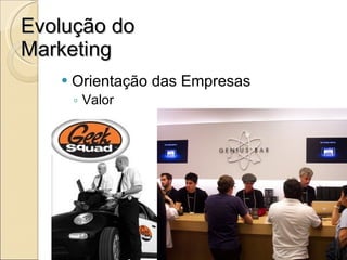 Evolução do Marketing Orientação das Empresas Valor 