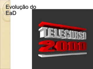 Evolução do EaD 