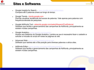 Como identificar oportunidadesSeu site apareceno Google?Seu site é fácilde atualizar?Blog, Twitter, Facebook?Quantas visitastem seu site?Tenho um “sobrinho” que manja de Google