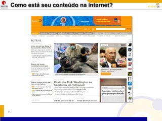 7Como está seu conteúdo na internet?Quanto conteúdo está OCULTO aos sites de busca?