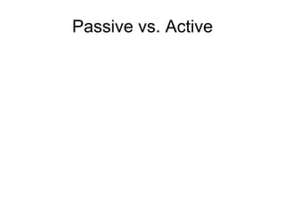 Passive vs. Active 