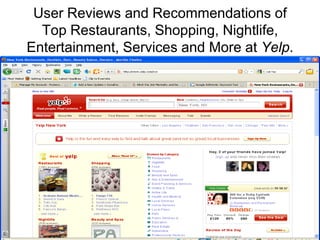 User Reviews and Recommendations of
  Top Restaurants, Shopping, Nightlife,
Entertainment, Services and More at Yelp.
 