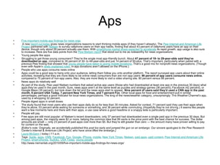 Aps
•   Five important mobile app findings for news orgs
•    A new report out today gives news organizations reasons to start thinking mobile apps (if they haven‘t already). The Pew Internet and American Life
    Project partnered with Nielsen to survey cellphone users on their app habits, finding that about 43 percent of cellphone users have an app on their
    device, though only about 29 percent actually use them. With smartphone market share expected to accelerate its rapid growth, app usage is also sure
    to increase. Here are five data points from the Pew-Nielsen report that stood out to me as noteworthy for news organizations:
•   Young people like apps
•   Struggling to get those young consumers? They‘re the single most app-friendly bunch. About 47 percent of 18- to 29-year-olds said they‟ve
    downloaded an app, compared to 39 percent of 30- to 49-year-olds and just 14 percent of 50-plus. That‘s important, particularly when paired with a
    previous Pew finding that showed that young people have taken to giving mobile donations. That‘s a good mix for nonprofit news organizations. (Though
    even with Apple‘s newly explained rules, in-app donations aren‘t allowed on the iPhone.)
•   People who use apps consume news online
•   Apps could be a good way to hang onto your audience, letting them follow you onto another platform. The report surveyed app users about their online
    activities, revealing that they are more likely to be online news consumers than are non-app users: 90 percent of app users consume news online,
    compared to 75 percent of non-app users. Also, they are more likely to visit a video sharing site, 80 percent versus 66 percent.
•   News apps do relatively well
•   As part of the study, Pew used Nielsen numbers that asked active app users (those who had downloaded at least one app in the previous 30 days) what
    apps they‘ve used in the past month. Sure, news apps aren‘t at the same level as puzzles and strategy games (36 percent), Facebook (42 percent), or
    Google Maps (35 percent), but look down the list and the news apps start to appear. Nine percent of users said they‟d used a CNN app in the past
    month, 8 percent USA Today, 7 percent New York Times, and 7 percent Fox. Other local apps for food and entertainment pull in similar
    percentages, perhaps a good indicator for local news organizations. The king of the news/weather category, unsurprisingly: The Weather Channel‘s app,
    used by a whopping 32 percent.
•   People digest apps in small doses
•   The study found that most users who use their apps daily do so for less than 30 minutes. Asked for context, 71 percent said they use their apps when
    they‘re alone, 53 percent while waiting for someone or something, and 36 percent while commuting. (Hopefully they‘re not driving.) It seems like people
    want a few moments here and there with their apps, a use case where a good headline or a snappy lede is particularly important.
•   People will pay
•   Free apps are still most popular; of Nielsen‘s recent downloaders, only 37 percent had downloaded even a single paid app in the previous 30 days. But
    among paid apps, the majority were $2 or more, belying the common idea that 99 cents is the price point with the best chance for success. The dollar
    amounts are small — only 23 percent of paid apps cost more than $5. But they‘re still greater than zero — the amount many have proven willing to pay
    for content on the web.
•   [Editor's note: Originally, we accidentally published this post too early and jumped the gun on an embargo. Our sincere apologies to the Pew Research
    Center's Internet & American Life Project, who have since lifted the embargo.]
•   Laura McGann | today | 11 a.m.
•   Tags: Apple, apps, CNN, Facebook, Fox, Google, iPhone, mobile, New York Times, Nielsen, paid apps, paid content, Pew Internet and American LIfe
    Project, smart phones, Sudoku, USA Today, young people
•   http://www.niemanlab.org/2010/09/five-important-mobile-app-findings-for-news-orgs/
 