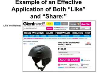 Example of an Effective
        Application of Both “Like”
              and “Share:”
―Like‖ the helmet:
 