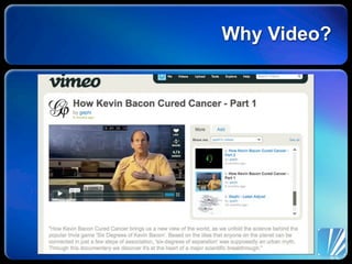 Why Video?
 