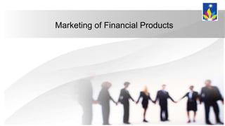 Marketing of Financial Products
 