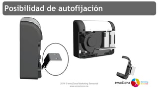 2014 © emoZiona Marketing Sensorial
www.emoziona.me
Posibilidad de autofijación
 
