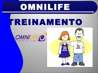 OMNILIFE
    TREINAMENTO




310306009
 