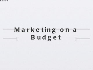 Marketing on a Budget 