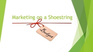 Marketing on a Shoestring
 