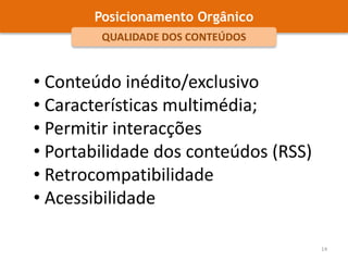 Posicionamento OrgânicoQUALIDADE DOS CONTEÚDOS Conteúdo inédito/exclusivo