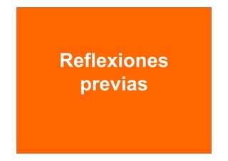 Reflexiones
  previas
 