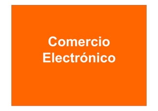 Comercio
Electrónico
 