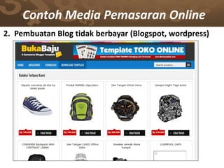 Contoh Media Pemasaran Online
2. Pembuatan Blog tidak berbayar (Blogspot, wordpress)
 