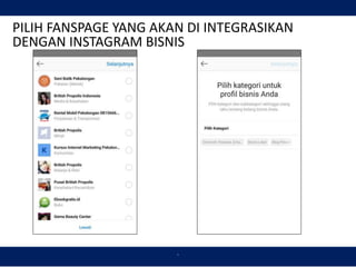 `
PILIH FANSPAGE YANG AKAN DI INTEGRASIKAN
DENGAN INSTAGRAM BISNIS
 