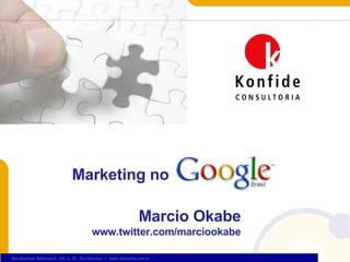 Marketing no Marcio Okabe www.twitter.com/marciookabe 