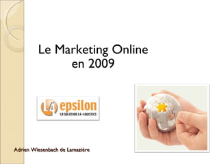Adrien Wiesenbach de Lamazière Le Marketing Online en 2009 