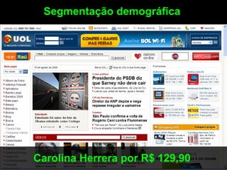 Segmentação demográfica




Carolina Herrera por R$ 129,90
 