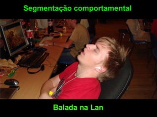 Segmentação comportamental
 