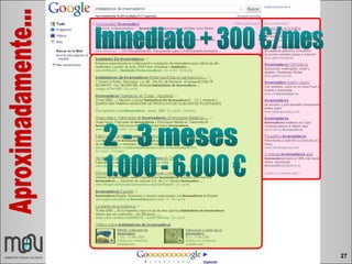 Inmediato + 300 €/mes 1.000 - 6.000 € 2 - 3 meses Aproximadamente... 