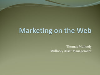 Thomas Mullooly
Mullooly Asset Management
 