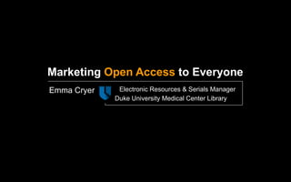[object Object],Emma Cryer Duke University Medical Center Library Electronic Resources & Serials Manager 