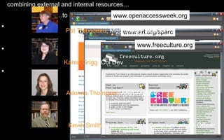 … to reach as many different user populations as possible. combining external and internal resources… www.openaccessweek.org www.arl.org/sparc www.freeculture.org Pat Thibodeau , Med Library Director Kevin Smith , Duke Scholarly Communications Officer Karen Grigg , Col Dev  Adonna Thompson , Med Archives 
