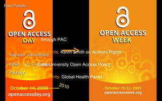 Panel: diverse Keynote: Jamie Boyle local / Publicity: Four Panels: Graduate students:  Kevin Smith on Authors Rights Faculty:  Duke University Open Access Policy Students & Parents:  Global Health Panel Librarians:  through PAC 2010 