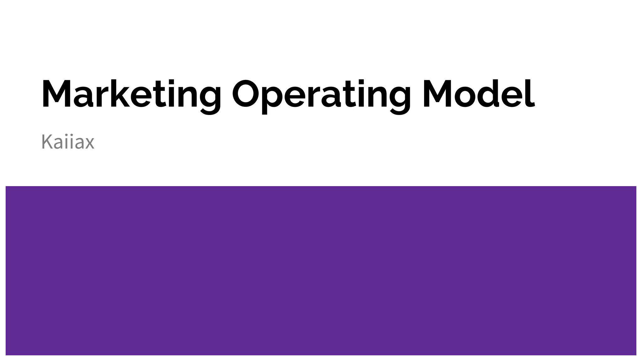 Marketing operating model - Kaiiax | PPT