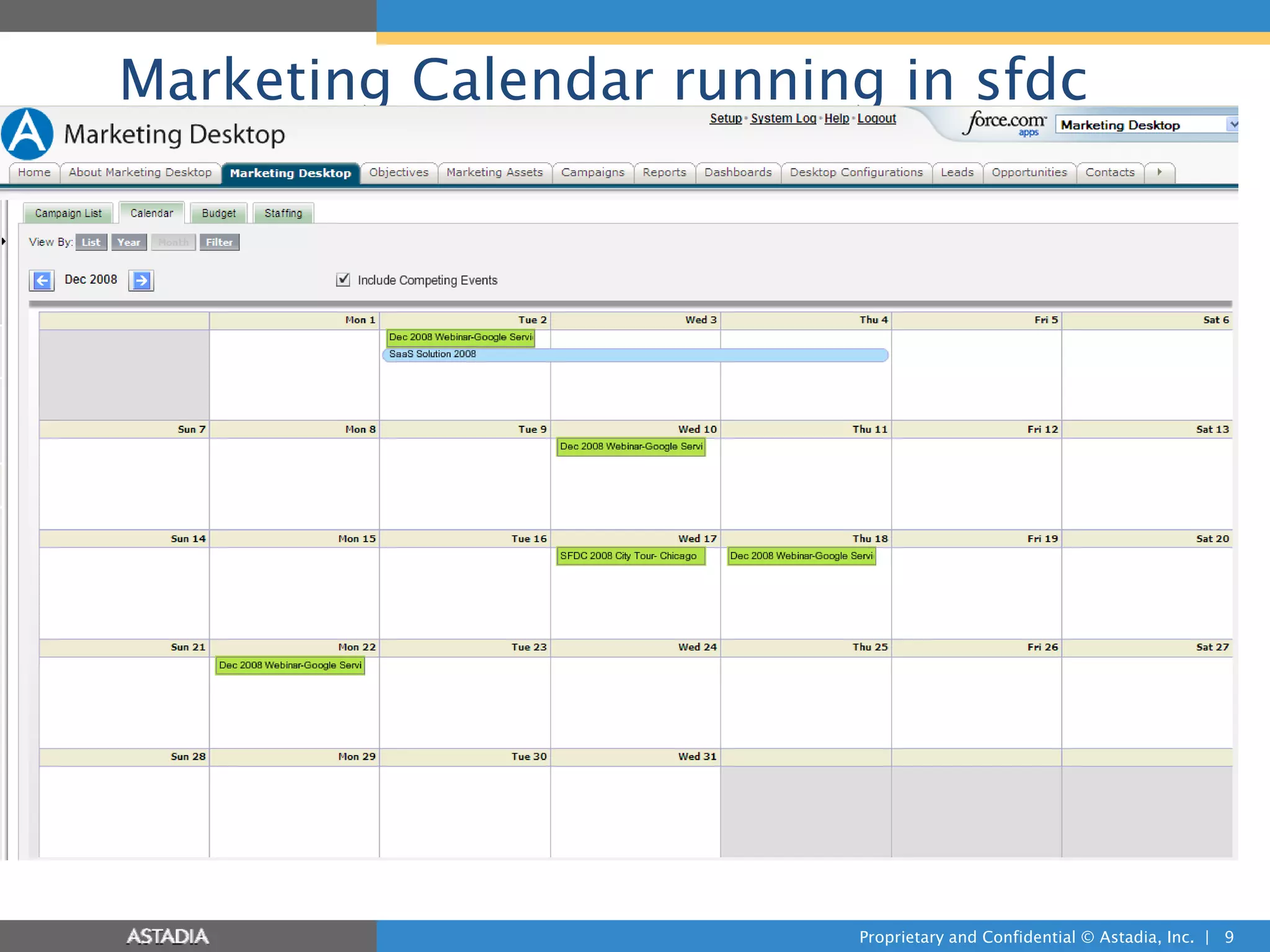 Marketing Calendar running in sfdc




                         Proprietary and Confidential © Astadia, Inc. | 9
 
