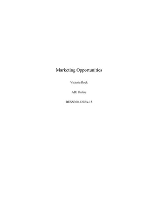 Marketing Opportunities

       Victoria Rock


        AIU Online


    BUSN300-1202A-15
 