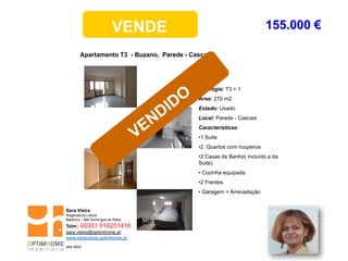 155.000 €
Tipologia: T3 + 1
Área: 270 m2
Estado: Usado
Local: Parede - Cascais
Características:
•1 Suite
•2 Quartos com roupeiros
•2 Casas de Banho( incluído a da
Suite)
• Cozinha equipada
•2 Frentes
• Garagem + Arrecadação
Apartamento T3 - Buzano, Parede - Cascais
VENDE
Sara Vieira
Angariadora Lisboa
Madorna - São Domingos de Rana
Telm: 00351 916201416
sara.vieira@optimhome.pt
www.saravieira.optimhome.pt
AMI 9593
 