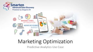 Marketing Optimization
Predictive Analytics Use Case
 