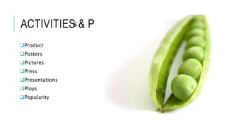 ACTIVITIES & P
Product
Posters
Pictures
Press
Presentations
Ploys
Popularity
s
 